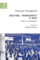 Welfare, «immigrafia» e NEET. Verso un cambiamento di Vincenzo Vinciguerra edito da Aracne
