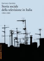 Storia sociale della televisione in Italia (1954-1969) di Damiano Garofalo edito da Marsilio
