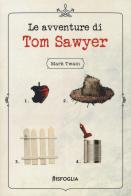 Le avventure di Tom Sawyer di Mark Twain edito da Risfoglia Editore