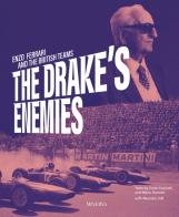 The Drake's enemies. Enzo Ferrari and the british teams di Carlo Cavicchi, Mario Donnini, Maurizio Cilli edito da Minerva Edizioni (Bologna)