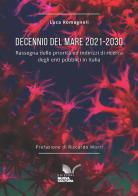 Decennio del Mare 2021-2030. Rassegna delle priorità ed indirizzi di ricerca degli enti pubblici in Italia di Luca Romagnoli edito da Nuova Cultura