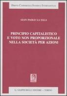 Principio capitalistico e voto non proporzionale nella società per azioni di G. Paolo La Sala edito da Giappichelli