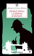 Sherlock Holmes e il diadema di diamanti di Arthur Conan Doyle edito da Passigli