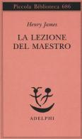 La lezione del Maestro di Henry James edito da Adelphi