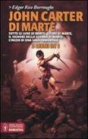 John Carter di Marte: Sotto le lune di Marte-Gli dèi di Marte-Il signore della guerra di Marte di Edgar R. Burroughs edito da Newton Compton