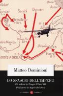 Lo sfascio dell'impero. Gli italiani in Etiopia (1936-1941) di Matteo Dominioni edito da Laterza