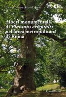 Alberi monumentali di Platanus orientalis nell'area metropolitana di Roma di Loretta Gratani, Flavio Tarquini edito da Palombi Editori