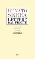 Lettere dal fronte di Renato Serra edito da Elliot