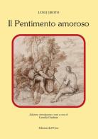 Il pentimento amoroso. Ediz. critica di Luigi Groto edito da Edizioni dell'Orso