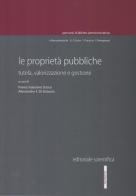 Le proprietà pubbliche. Tutela, valorizzazione e gestione edito da Editoriale Scientifica