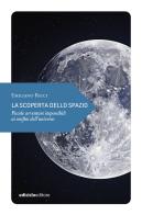 La scoperta dello spazio. Piccole avventure impossibili ai confini dell'universo di Emiliano Ricci edito da Ediciclo