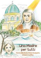 Una madre per tutti. Storia della Beata Maria Giuseppina di Gesù Crocifisso. Ediz. a colori edito da Velar