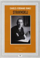 Stravinskij di Charles Ferdinand Ramuz edito da Castelvecchi