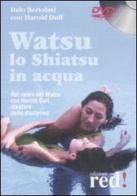 Watsu. Lo shiatsu in acqua. DVD di Italo Bertolasi, Harold Dull edito da Red Edizioni