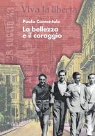 La bellezza e il coraggio di Paolo Comentale edito da Edizioni di Pagina