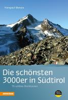 Die schönsten 3000er in Südtirol: 70 lohnende Hochtouren di Menara Hanspaul edito da Athesia