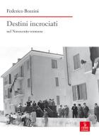 Destini incrociati nel Novecento veronese di Federico Bozzini edito da Cierre Edizioni