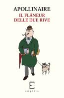 Il flâneur delle due rive di Guillaume Apollinaire edito da Edizioni Empiria Ass. Cult.