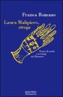 Laura Malipiero, strega. Storie di malie e sortilegi di Franca Romano edito da Meltemi