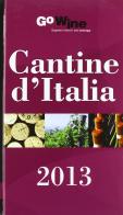 Cantine d'Italia 2013. Guida per il turista del vino edito da Go Wine