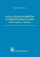 Dallo Stato di diritto al diritto dello Stato. Giusformalismo e fascismo di Gian Paolo Trifone edito da Giappichelli