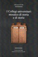 I Collegi universitari: mosaico di storia e di storie edito da CCUM - Conferenza dei Collegi Universitari di Merito