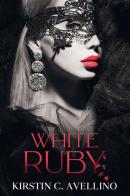 White Ruby di Kirstin C. Avellino edito da StreetLib