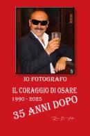 Io fotografo. Il coraggio di osare. 35 anni dopo. 1990-2025 di Giovanni D'Andrea edito da Youcanprint