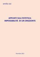 Appunti sull'estetica: impossibilità di un orizzonte di Emilio Sisi edito da EBS Print
