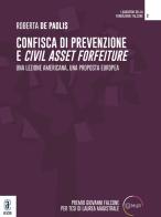 Confisca di prevenzione e Civil Asset Forfeiture. Una lezione americana, una proposta europea di Roberta De Paolis edito da Aracne (Genzano di Roma)