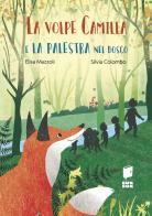 La volpe Camilla e la palestra nel bosco. Ediz. a colori di Elisa Mazzoli edito da Buk Buk
