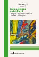 Ansia, ossessioni e altri affanni. Una guida semplice per orientarsi nei disturbi psicologici di Pietro Grimaldi edito da Luigi Guerriero Editore