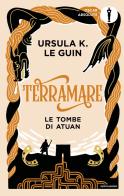 Terramare. Le Tombe di Atuan di Ursula K. Le Guin edito da Mondadori