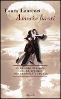 Amori e furori del Novecento di Laura Laurenzi edito da BUR Biblioteca Univ. Rizzoli