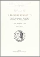 Il principe fanciullo. Trattato inedito dedicato a Renata ed Ercole II d'Este di Filippo Valentini edito da Olschki