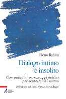 Dialogo intimo e insolito con quindici personaggi biblici per scoprire chi siamo di Pietro Rabitti edito da EMP - Edizioni Messaggero Padova