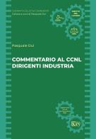 Commentario al CCNL dirigenti industria di Pasquale Dui edito da Key Editore
