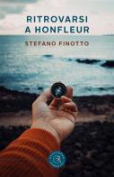 Ritrovarsi a Honfleur di Stefano Finotto edito da bookabook