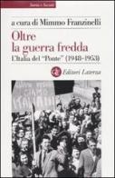 Oltre la guerra fredda. L'Italia del «Ponte» (1948-1953) edito da Laterza