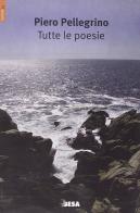 Tutte le poesie di Piero Pellegrino edito da Salento Books