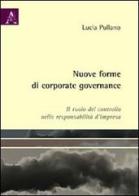 Nuove forme di corporate governance. Il ruolo del controllo nella responsabilità d'impresa di Lucia Pullano edito da Aracne