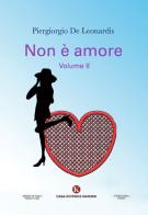 Non è amore vol.2 di Piergiorgio De Leonardis edito da Kimerik