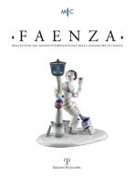 Faenza. Bollettino del museo internazionale delle ceramiche in Faenza (2018) vol.1 edito da Polistampa