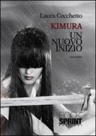 Kimura, un nuovo inizio di Laura Cecchetto edito da Booksprint