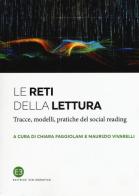 Le reti della lettura. Tracce, modelli, pratiche del social reading edito da Editrice Bibliografica