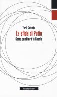 La sfida di Putin. Come cambierà la Russia di Yurii Colombo edito da Manifestolibri