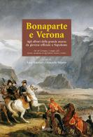 Bonaparte e Verona. Agli albori della grande ascesa: da giovane ufficiale a Napoleone edito da Sometti