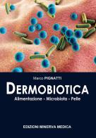 Dermobiotica. Alimentazione, microbiota, pelle di Marco Pignatti edito da Minerva Medica