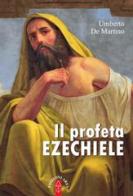 Il profeta Ezechiele di Umberto De Martino edito da Ares