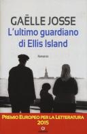 L' ultimo guardiano di Ellis Island di Gaëlle Josse edito da Gremese Editore